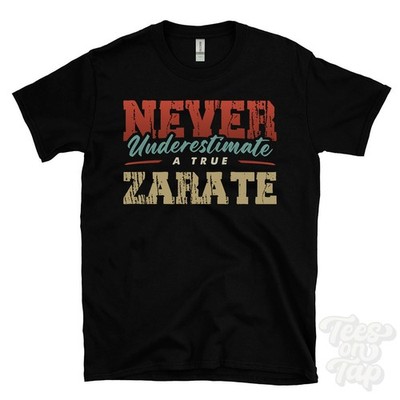 NIEMALS UNTERSCHÄTZEN SIE EIN ECHTES ZARATE T-SHIRT - Tragen Sie Ihren Namen stolz