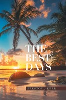 Preston J Kerr | The Best Days | Taschenbuch | Englisch (2020) | Xlibris US