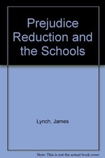 Prejudice Reduction and the Schools By JAMES LYNCH
