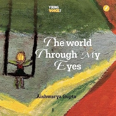 The World Through My Eyes by Aishwarya Gupta PAPERBACK 9781739221447