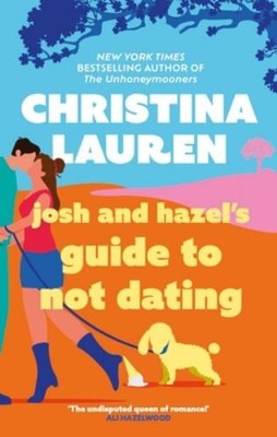 Josh and Hazel's Guide to Not Dating: the perfec by Lauren, Christina 0349421870