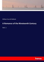 A Romance Of The Nineteenth Century Vol. 1 William Hurrell Mallock Taschenbuch