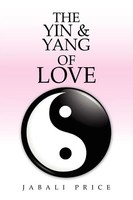 Jabali Price | The Yin & Yang Of Love | Taschenbuch | Englisch (2010) | Xlibris