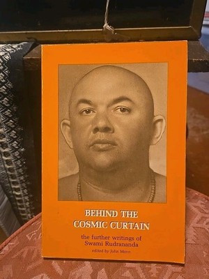 BEHIND THE COSMIC CURTAIN: THE FURTHER WRITINGS OF SWAMI By Swami Rudrananda VG+
