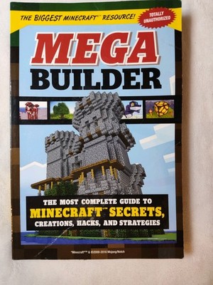 MEGA BUILDER, The Complete Guide to MINECRAFT Secrets (2016 P.B. Book) Resource!