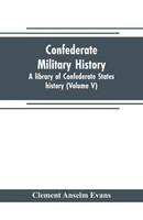 Clement Anselm Evans | Confederate Military History; A Library Of Confederate...
