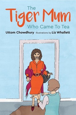 The Tiger Mum Who Came to Tea by Uttom Chowdhury (English) Hardcover Book