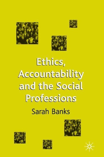 Sarah Banks Ethics, Accountability and the Social Professions (Tascabile)