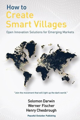 How to Create Smart Villages Open Innovation Solutions for Emerging Markets Buch