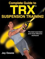 Complete Guide to TRX Suspension Training by Jay Dawes Book The Cheap Fast Free