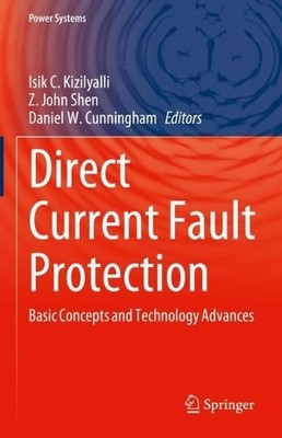 Direct Current Fault Protection by Isik C. Kizilyalli, Z. Joh... - 9783031265716