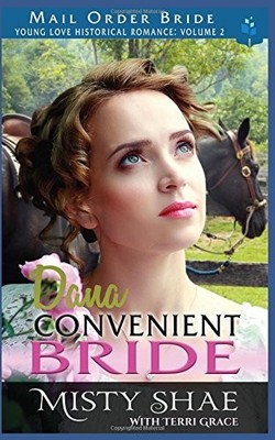DANA - CONVENIENT BRIDE (YOUNG LOVE HISTORICAL ROMANCE By Misty Shae & Terri