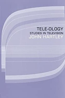Tele-Ology: Studien Über Fernsehen Perfekt John Hartley