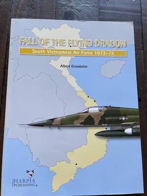 Fall of the Flying Dragon - South Vietnamese Air Force 1973-1975 PB A Grandolini