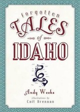 Andy Weeks Forgotten Tales of Idaho (Paperback)