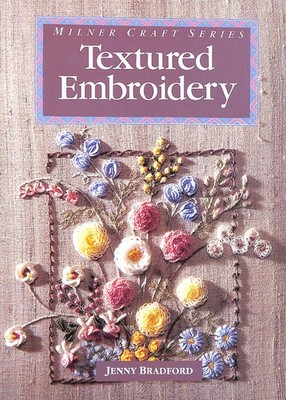 Textured Embroidery (Milner Craft) by Bradford, Jenny