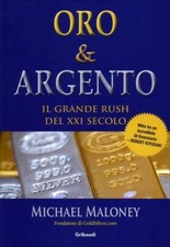 LIBRO ORO & ARGENTO. IL GRANDE RUSH DEL XXI SECOLO - MICHAEL MALONEY