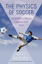 THE PHYSICS OF SOCCER: USING MATH AND SCIENCE TO IMPROVE By Deji Badiru **Mint**