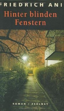 Hinter blinden Fenstern: Roman von Ani, Friedrich | Buch | Zustand sehr gut