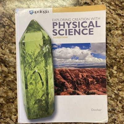 Exploring Creation With Physical Science ~ 3rd Edition ~ Dincher Apologia