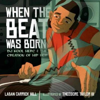 When the Beat Was Born: DJ Kool Herc and the Creation of Hip Hop (Coretta - GOOD