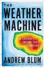 The Weather Machine: A Journey Inside the Forecast - Hardcover - GOOD