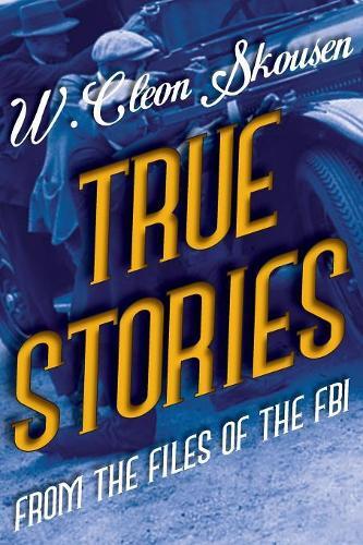 Thumbnail - W Cleon Skousen True Stories From The Files Of The Fbi (taschenbuch)