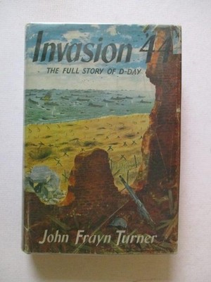 Turner, John: INVASION 44 - THE FULL STORY OF D-DAY 1960 HC Book