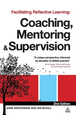 Facilitating Reflective Learning: Coaching, Mentoring and Supervision
