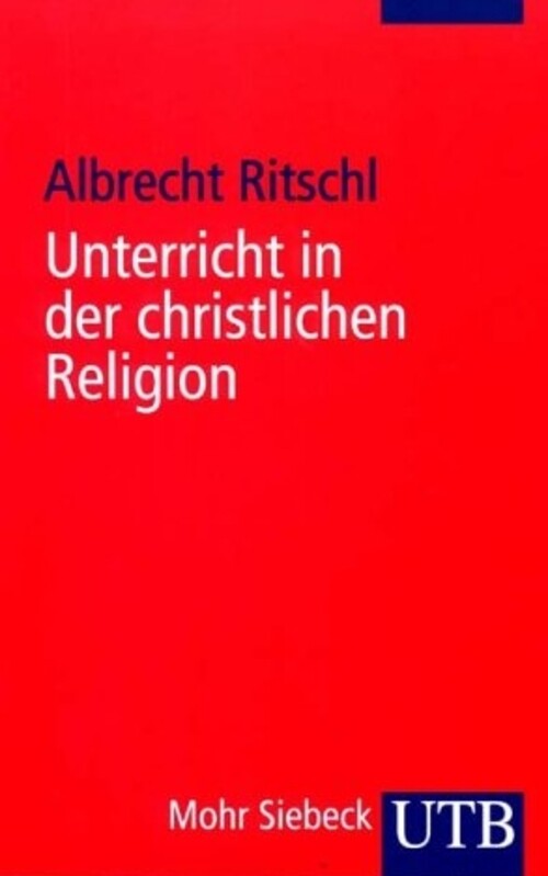 Thumbnail - Unterricht In Der Christlichen Religion | Albrecht Ritschl |
