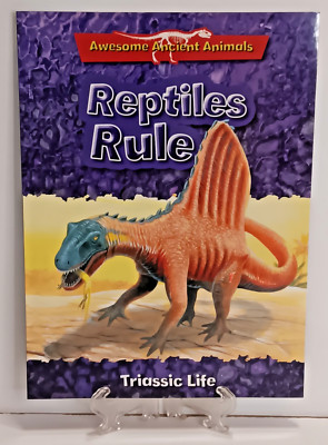 Reptiles Rule: Triassic Life (Awesome Ancient Animals) Paperback  READ, SEE PICS