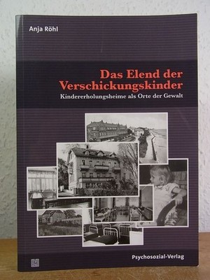 Das Elend der Verschickungskinder. Kindererholungsheime als Orte der Gewalt Röhl