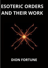 Esoteric Orders And Their Work, Fortune, Dion