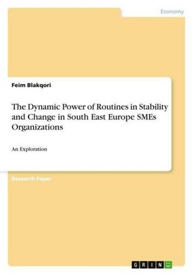 The Dynamic Power of Routines in Stability and Change in South East Europe SMEs