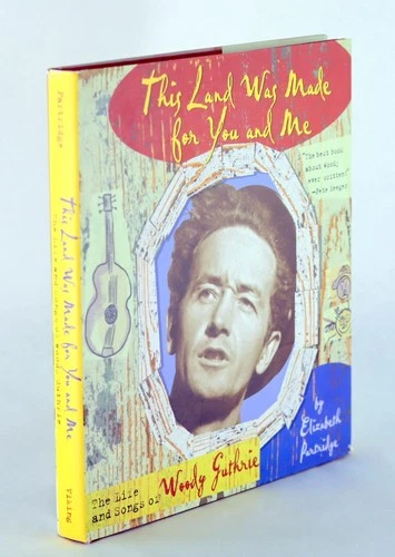 E Partridge This Land Was Made for You & Me The Life and Songs of Woody Guthrie