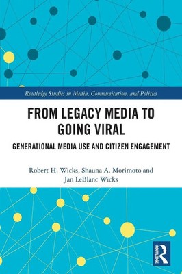 From Legacy Media to Going Viral Generational Media Use and Citizen Engagement