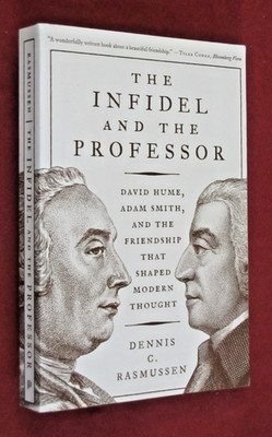 Infidel and the Professor : David Hume, Adam Smith, and the Friendship That...