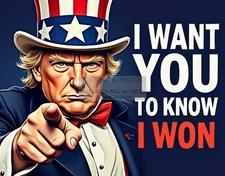 PRESIDENT DONALD TRUMP UNCLE SAM "I WANT YOU TO KNOW I WON" 11X14 POSTER