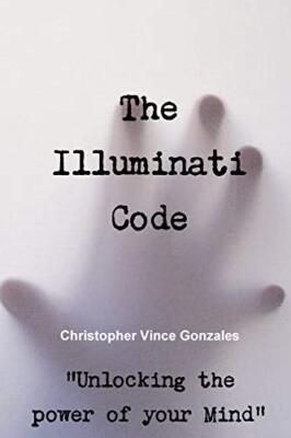 The Illuminati Code ?Unlocking the power of your Mind?                         