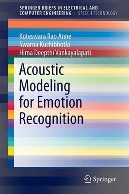 Acoustic Modeling for Emotion Recognition by Swarna Kuchibhotla (English) Paperb