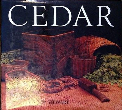 Cedar: Tree of Life to the Northwest Coast Indians Stewart, Hilary: