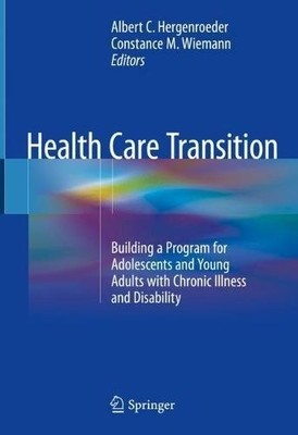 HEALTH CARE TRANSITION: BUILDING A PROGRAM FOR ADOLESCENTS By Albert C.