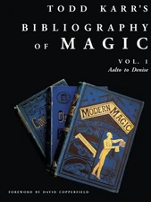 Todd Karr's Bibliography of Magic vol. 1: Conjuring Books from 1584 to Today...