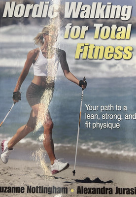 Nordic Walking for Total Fitness Alexandra Jurasin and Suzanne Nottingham book