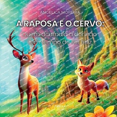 A Raposa e o Cervo: Quem acumula a dor n?o tem tempo de ser feliz by Angelica H.