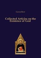 Collected Articles On The Existence Of God Gaven Kerr