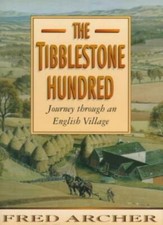 The Tibblestone Hundred: A Journey Through an English Village-Fred Archer
