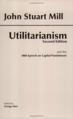 Utilitarianism By John Stuart Mill. 9780872206052
