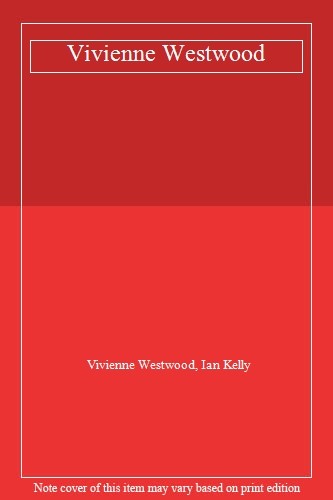 Vivienne Westwood By Vivienne Westwood, Ian Kelly. 9781447254140