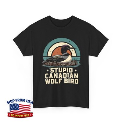 Stupid Canadian Wolf Bird Heated Hookey Loon Meme Funny Unisex T-Shirt